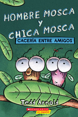 Book cover for Hombre Mosca Y Chica Mosca: Cacería Entre Amigos (Fly Guy and Fly Girl: Friendly Frenzy)