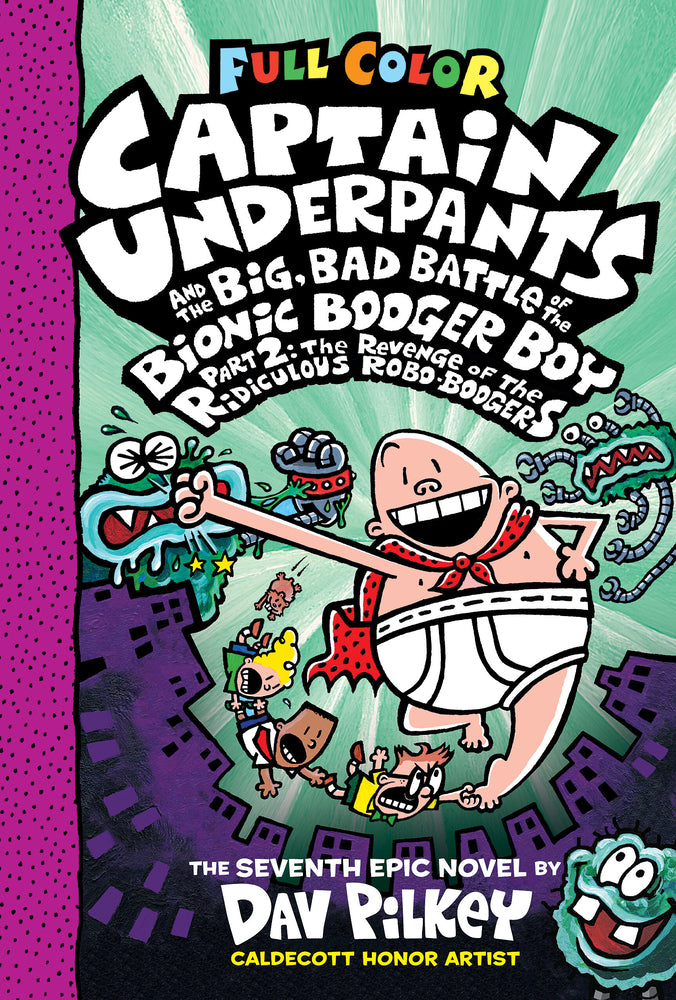 Book cover for Captain Underpants and the Big, Bad Battle of the Bionic Booger Boy, Part 2: The Revenge of the Ridiculous Robo-Boogers: Color Edition (Captain Underp