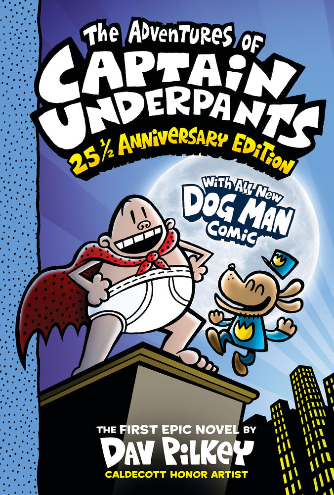 Book cover for The Adventures of Captain Underpants (Now with a Dog Man Comic!): 25 1/2 Anniversary Edition