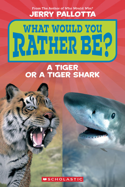 Book cover for What Would You Rather Be? a Tiger or a Tiger Shark?