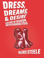 Book cover for Dress, Dreams, and Desire: A History of Fashion and Psychoanalysis