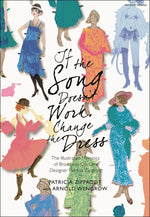 Book cover for If the Song Doesn't Work, Change the Dress: The Illustrated Memoirs of Broadway Costume Designer Patricia Zipprodt