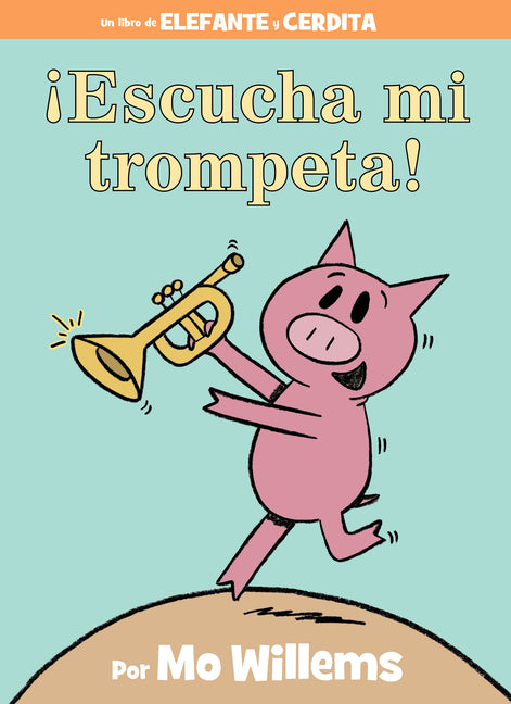 Book cover for ¡Escucha Mi Trompeta!-An Elephant and Piggie Book, Spanish Edition