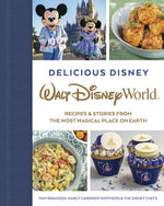 Book cover for Delicious Disney: Walt Disney World: Recipes & Stories from the Most Magical Place on Earth