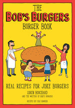 Book cover for The Bob's Burgers Burger Book: Real Recipes for Joke Burgers