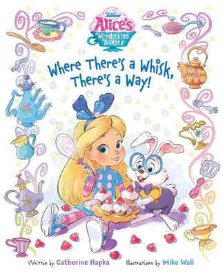 Book cover for Alice's Wonderland Bakery: Where There's a Whisk, There's a Way