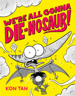 Book cover for We're All Gonna Die-Nosaur!