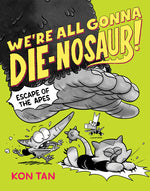 Book cover for We're All Gonna Die-Nosaur!: Escape of the Apes