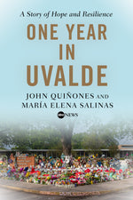 Book cover for One Year in Uvalde: A Story of Hope and Resilience