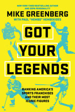 Book cover for Got Your Legends: Ranking Americas Sports Franchises and Their Most Iconic Figures