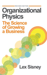 Book cover for Organizational Physics: The Science of Growing a Business