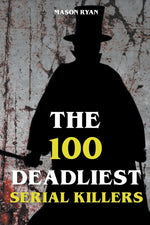 Book cover for 100 Deadliest Serial Killers
