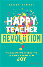Book cover for Happy Teacher Revolution: The Educator's Roadmap to Claiming and Sustaining Joy