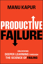 Book cover for Productive Failure: Unlocking Deeper Learning Through the Science of Failing