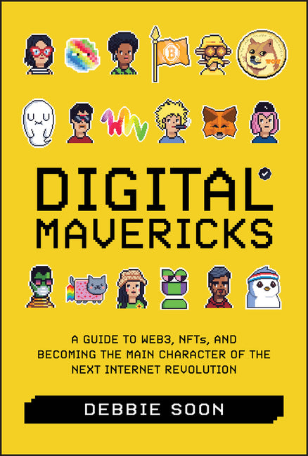 Book cover for Digital Mavericks: A Guide to Web3, Nfts, and Becoming the Main Character of the Next Internet Revolution