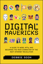 Book cover for Digital Mavericks: A Guide to Web3, Nfts, and Becoming the Main Character of the Next Internet Revolution