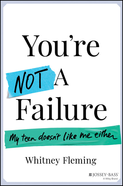 Book cover for You're Not a Failure: My Teen Doesn't Like Me Either