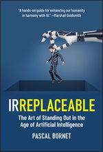 Book cover for Irreplaceable: The Art of Standing Out in the Age of Artificial Intelligence