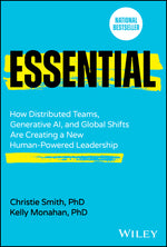 Book cover for Essential: How Distributed Teams, Generative Ai, and Global Shifts Are Creating a New Human-Powered Leadership