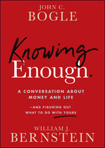 Book cover for Knowing Enough: A Conversation about Money and Life--And Figuring Out What to Do with Yours