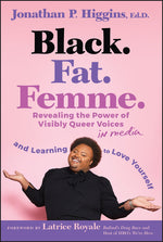 Book cover for Black. Fat. Femme: Revealing the Power of Visibly Queer Voices in Media and Learning to Love Yourself
