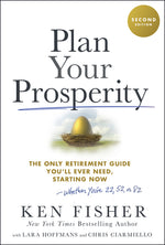 Book cover for Plan Your Prosperity: The Only Retirement Guide You'll Ever Need, Starting Now-Whether You're 22, 52 or 82