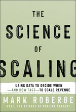 Book cover for Science of Scaling: Using Data to Decide When-And How Fast-To Scale Revenue