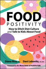 Book cover for Food Positivity: How to Ditch Diet Culture and Talk to Kids about Food