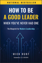 Book cover for How to Be a Good Leader When You've Never Had One: The Blueprint for Modern Leadership