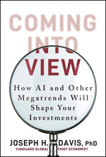 Book cover for Coming Into View: How AI and Other Megatrends Will Shape Your Investments