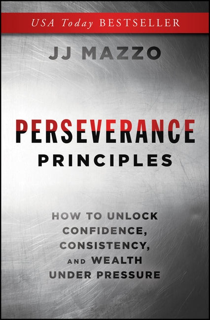 Book cover for Perseverance Principles: How to Unlock Confidence, Consistency, and Wealth Under Pressure