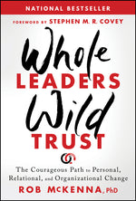Book cover for Whole Leaders, Wild Trust: The Courageous Path to Personal, Relational, and Organizational Change