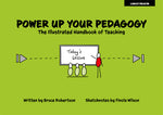Book cover for Power Up Your Pedagogy: The Illustrated Handbook of Teaching