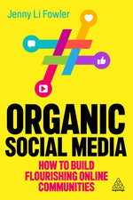Book cover for Organic Social Media: How to Build Flourishing Online Communities