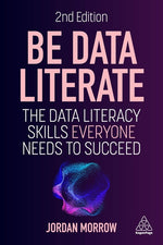 Book cover for Be Data Literate: The Data Literacy Skills Everyone Needs to Succeed
