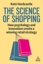 Book cover for Science of Shopping: How Psychology and Innovation Create a Winning Retail Strategy