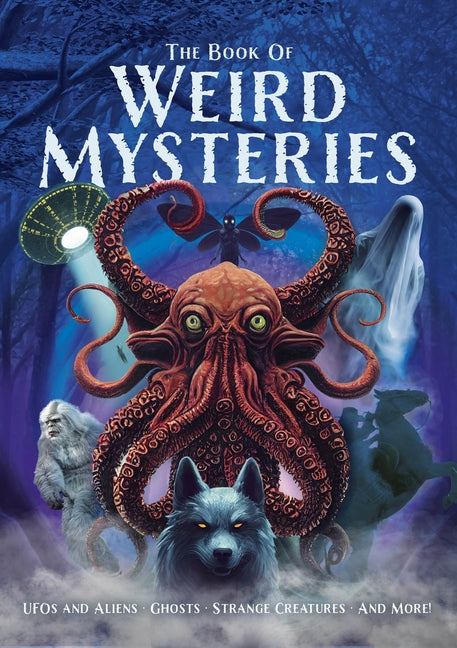 Book cover for Book of Weird Mysteries: Ufos, Aliens, Ghosts, Strange Creatures, and More!