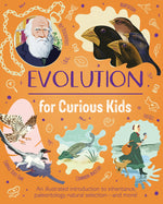 Book cover for Evolution for Curious Kids: An Illustrated Introduction to Inheritance, Paleontology, Natural Selection and More!