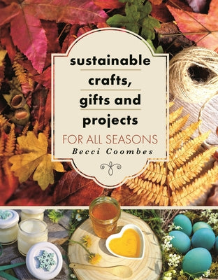 Book cover for Sustainable Crafts, Gifts and Projects for All Seasons