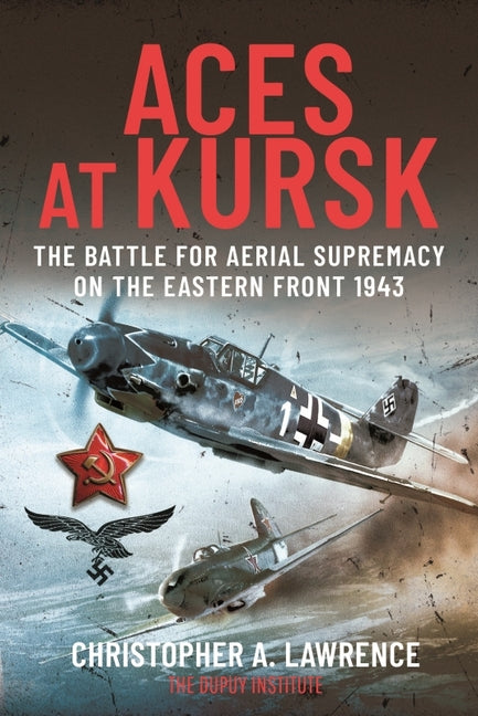 Book cover for Aces at Kursk: The Battle for Aerial Supremacy on the Eastern Front, 1943