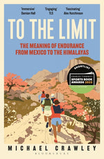 Book cover for To the Limit: The Meaning of Endurance from Mexico to the Himalayas