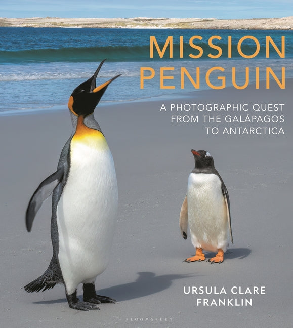 Book cover for Mission Penguin: A Photographic Quest from the Galápagos to Antarctica