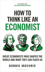 Book cover for How to Think Like an Economist: Great Economists Who Shaped the World and What They Can Teach Us