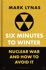 Book cover for Six Minutes to Winter: Nuclear War and How to Avoid It