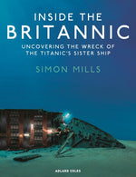 Book cover for Inside the Britannic: Uncovering the Wreck of the Titanic's Sister Ship