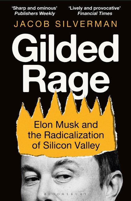 Book cover for Gilded Rage: Elon Musk and the Radicalization of Silicon Valley
