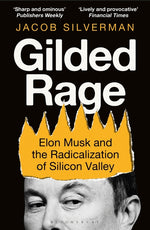 Book cover for Gilded Rage: Elon Musk and the Radicalization of Silicon Valley