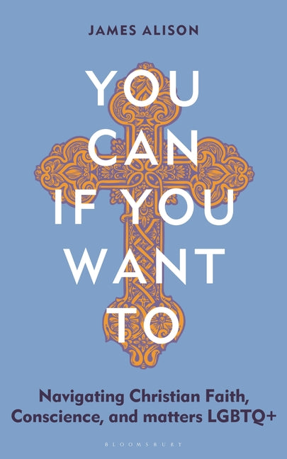 Book cover for You Can, If You Want to: Navigating Christian Faith, Conscience, and Matters LGBTQ+