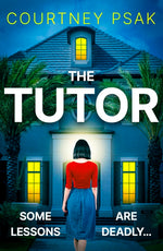 Book cover for Tutor: An Utterly Gripping Psychological Thriller with a Heart Stopping Twist for 2025