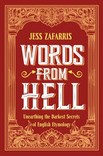 Book cover for Words from Hell: Unearthing the Darkest Secrets of English Etymology